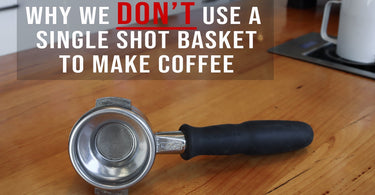 Why we DON'T use a Single Shot Coffee Basket to make Coffee