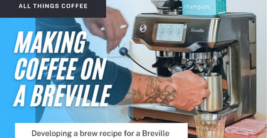 Making Coffee on a Breville Home Espresso Machine - Developing a BREW RECIPE